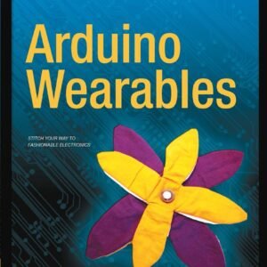 Arduino Wearables (Technology in Action)