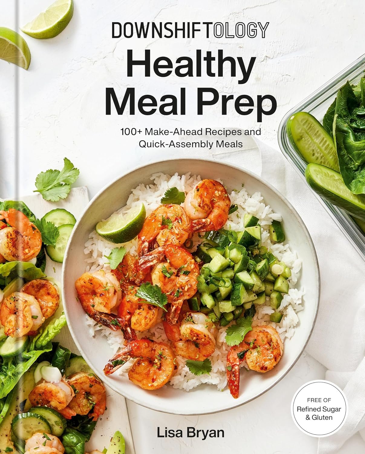 Downshiftology-Healthy-Meal-Prep-100-Make-Ahead-Recipes-and-Quick-Assembly-Meals.jpg Downshiftology Healthy Meal Prep: 100+ Make-Ahead Recipes and Quick-Assembly Meals: A Gluten-Free Cookbook