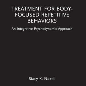 Treatment for Body-Focused Repetitive Behaviors (Routledge Focus on Mental Health)